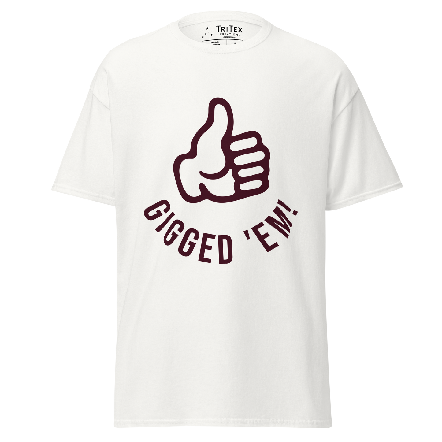 A white t-shirt featuring a left hand with it's thumb up and the text "Gigged 'em!".