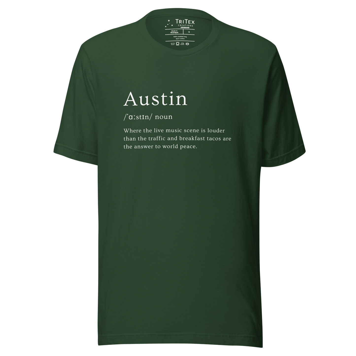 A forest green t-shirt with the words "Austin where the live music scene is louder than the traffic and breakfast tacos are the answer to world peace".