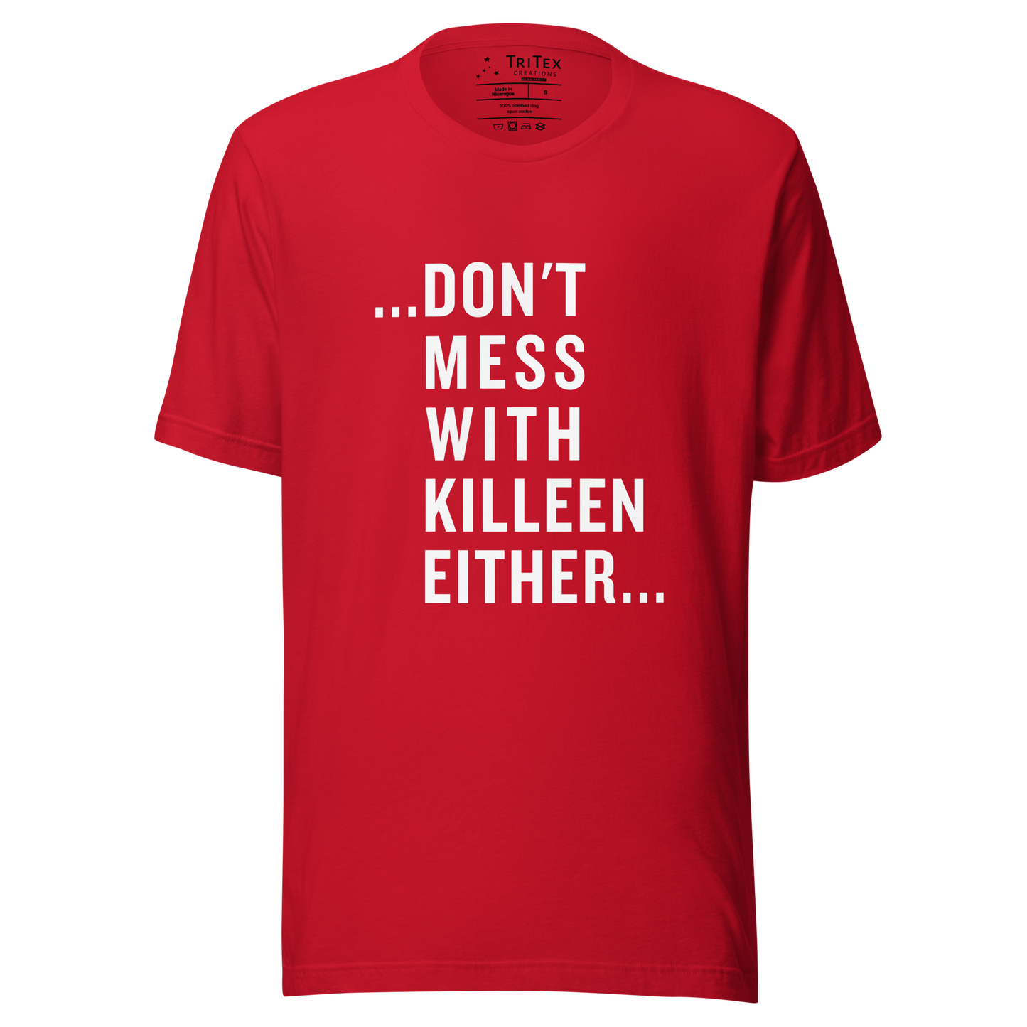 A red t-shirt that reads "...Don't mess with Killeen either...".