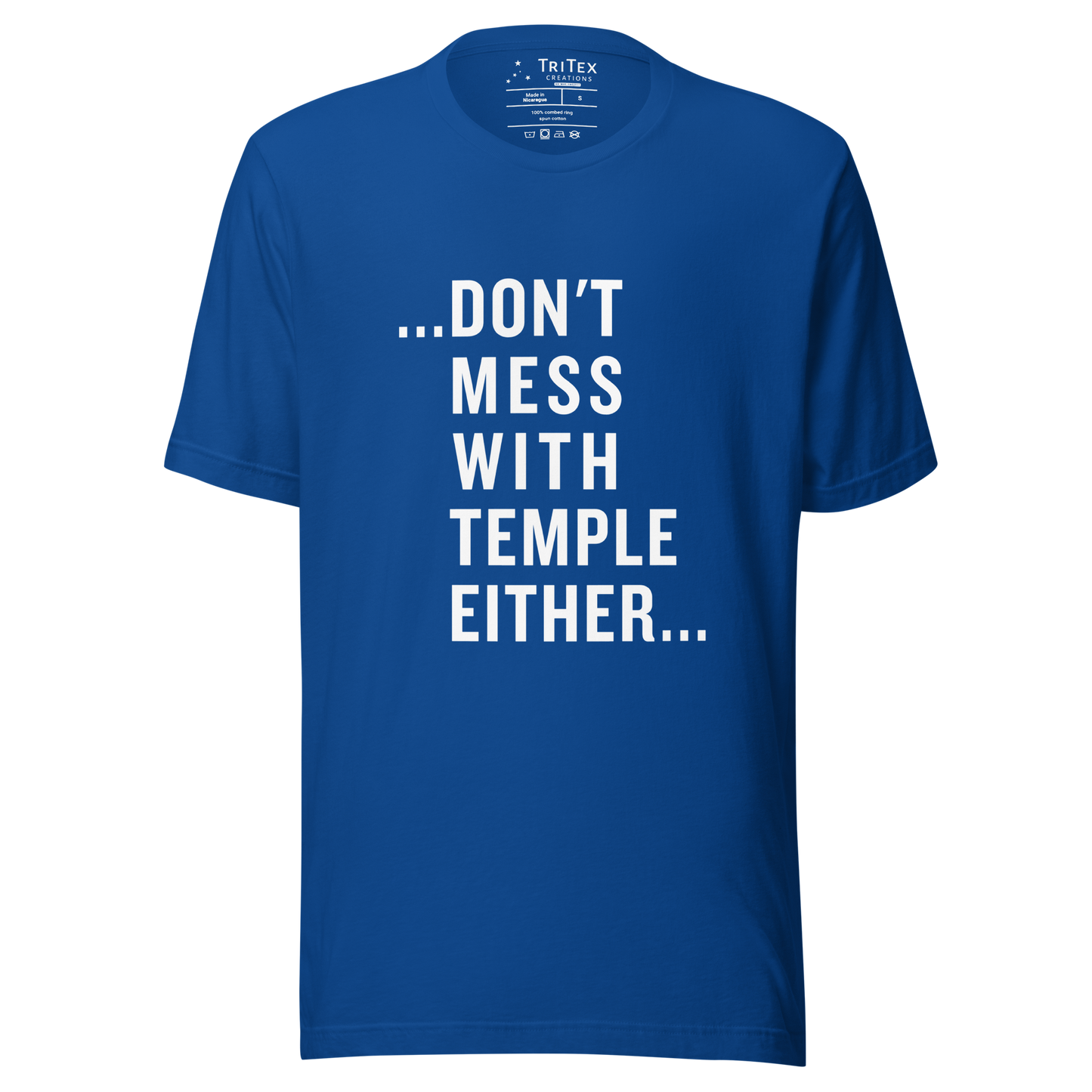 A true royal t-shirt that reads "...Don't mess with Temple either...".