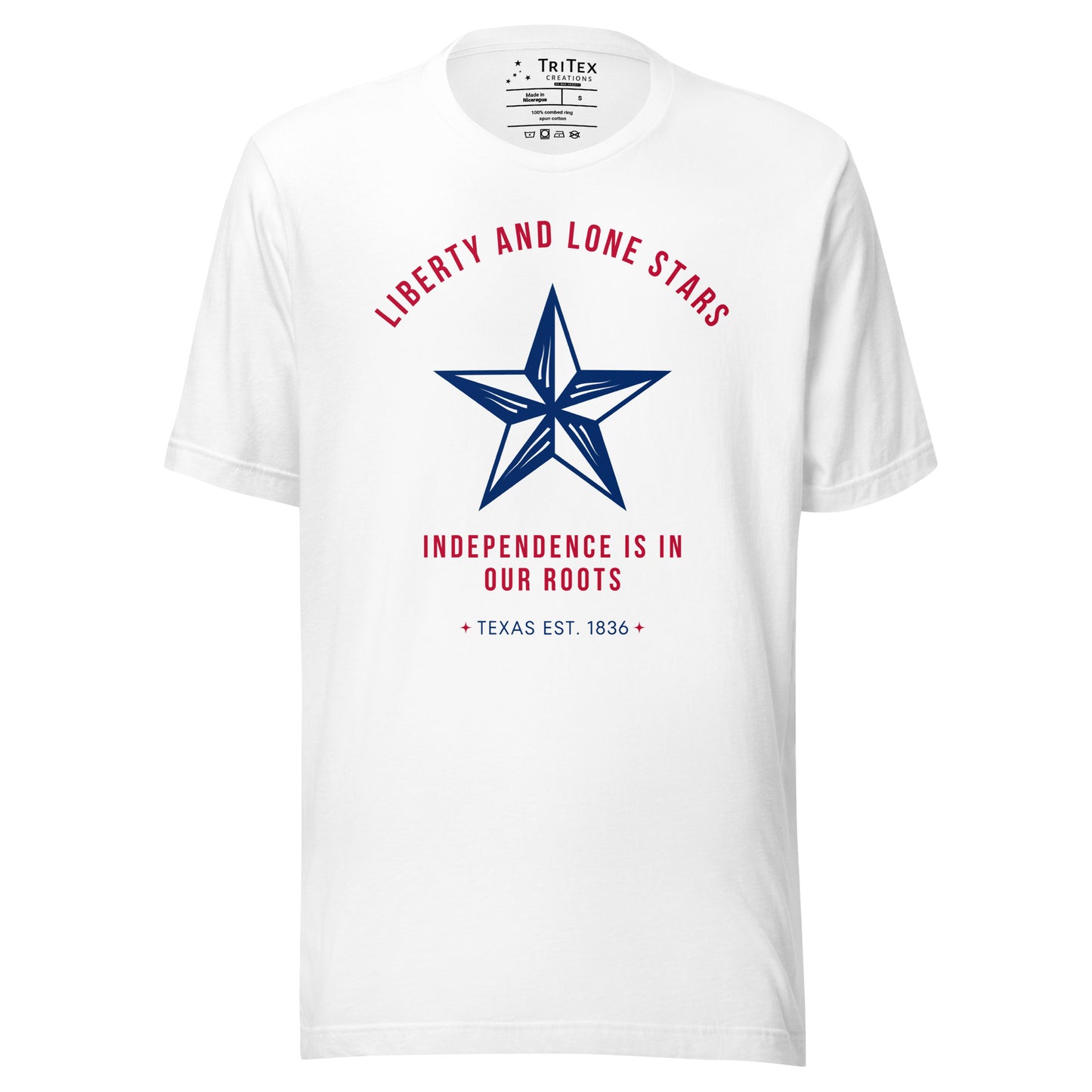 A white shirt featuring a 5-pointed star with the words "Liberty and lone stars. Independence is in our roots. Texas Est. 1836".