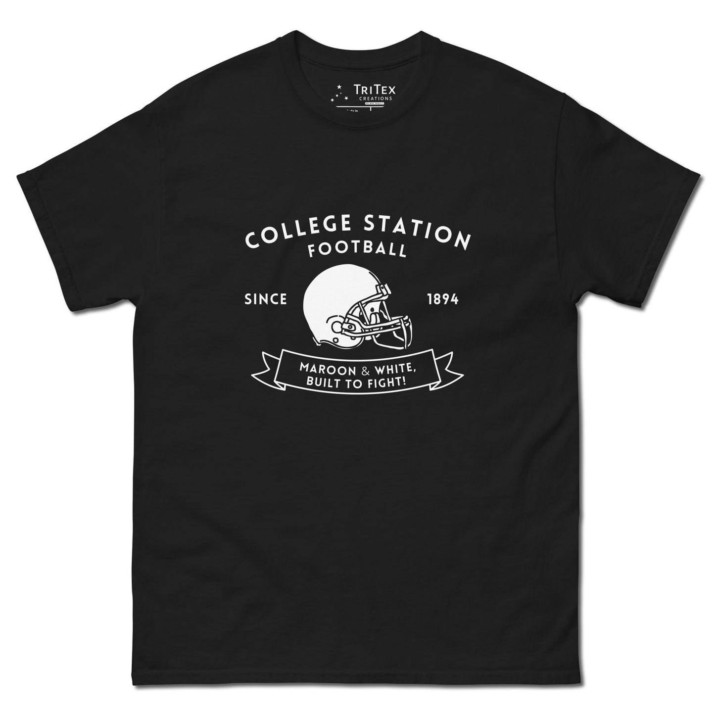 A black shirt with the text "College Station football since 1894 Maroon & White, Built to fight!" featuring an image of a football helmet.