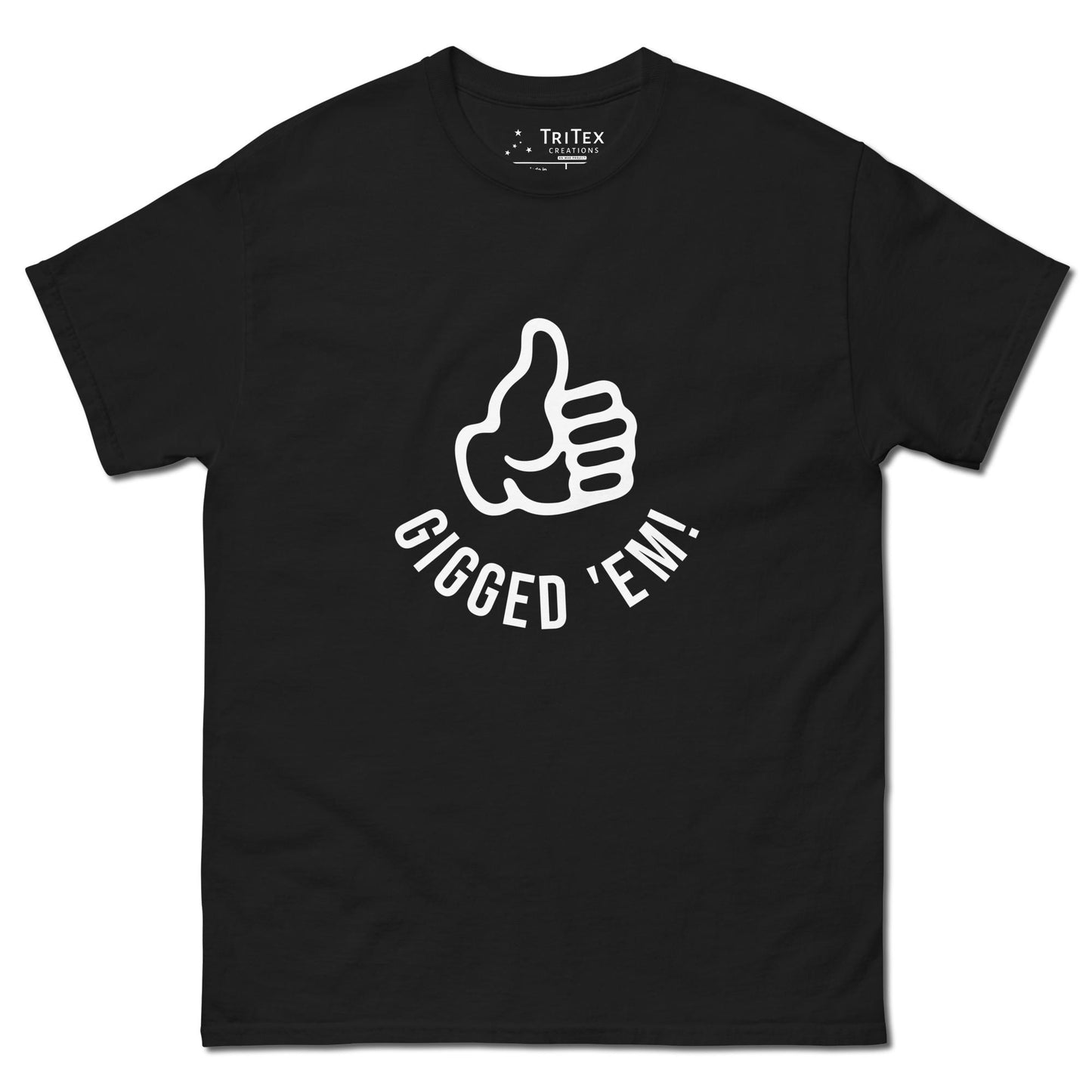 A black t-shirt featuring a left hand with it's thumb up and the text "Gigged 'em!".