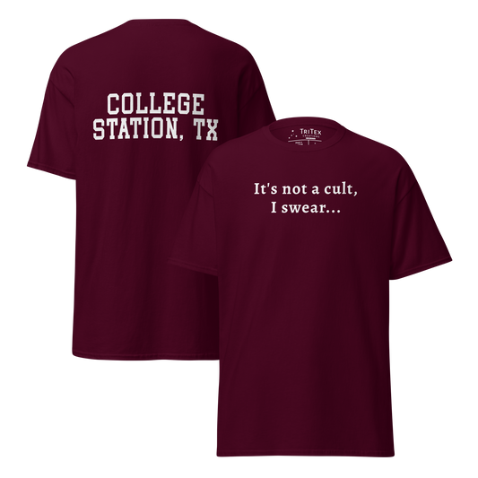 The front and back of a maroon t-shirt. Front: "It's not a cult, I swear...". Back: "College Station, TX".