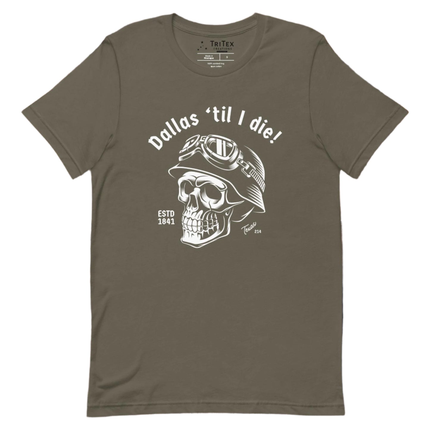 An army green t-shirt featuring a skull wearing a motorcycle helmet and the words "Dallas 'til I die! Estd 1841 Texas 214".