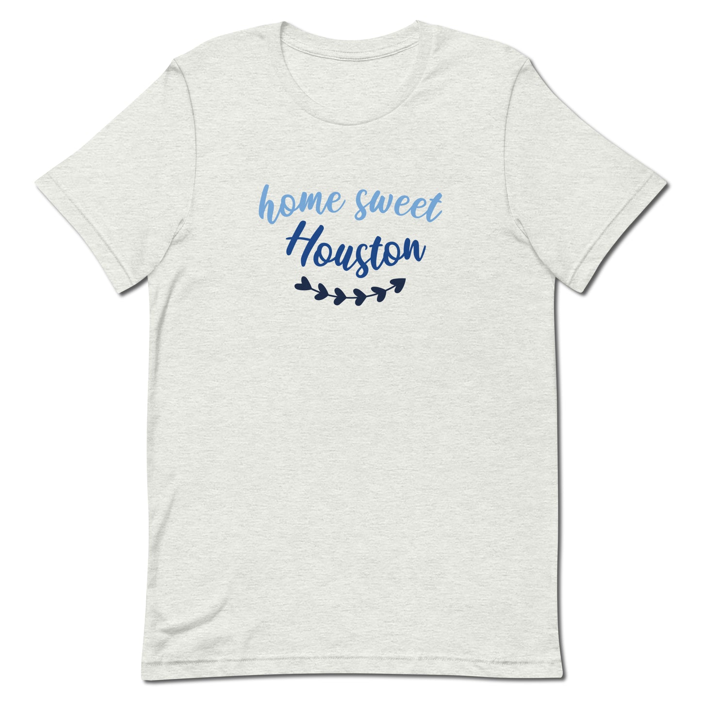 An ash-colored t-shirt that reads "Home Sweet Houston".