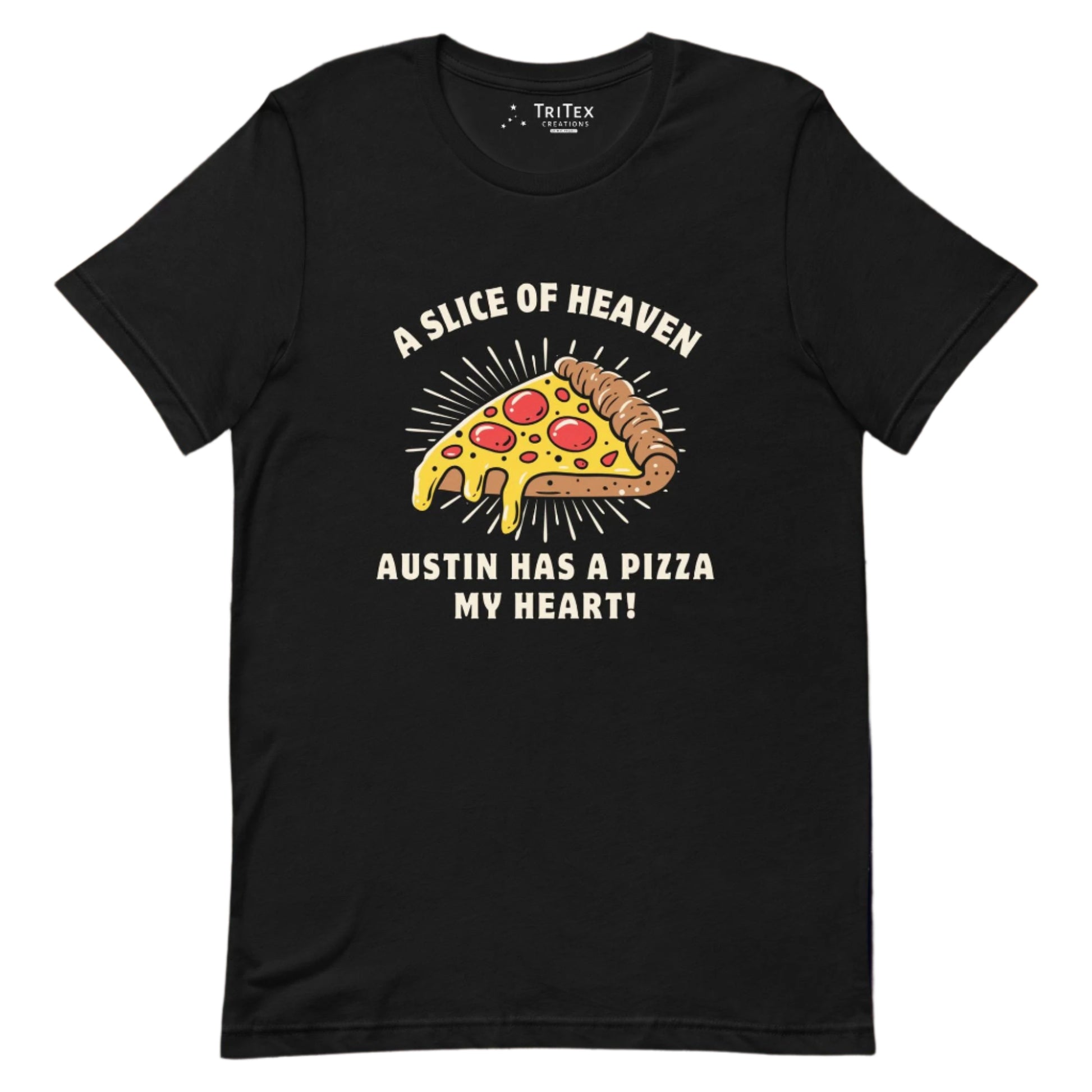 A black t-shirt featuring an image of a slice of pizza with the words" A slice of heaven Austin has a pizza my heart!".