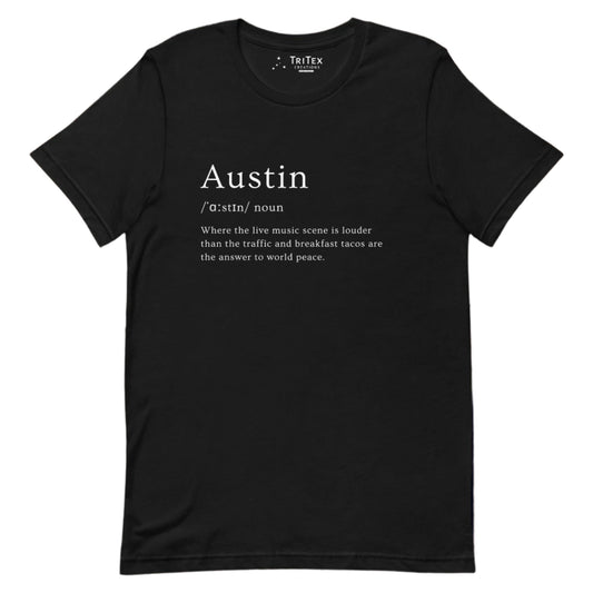 A black t-shirt with the words "Austin where the live music scene is louder than the traffic and breakfast tacos are the answer to world peace".