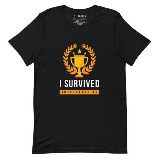 A black t-shirt with a gold trophy and the text "I survived Interstate 45"