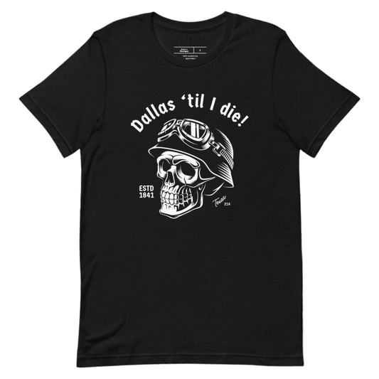 A black t-shirt featuring a skull wearing a motorcycle helmet and the words "Dallas 'til I die! Estd 1841 Texas 214".