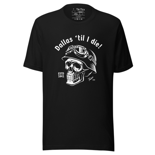 A black t-shirt featuring a skull wearing a motorcycle helmet and the words "Dallas 'til I die! Estd 1841 Texas 214".