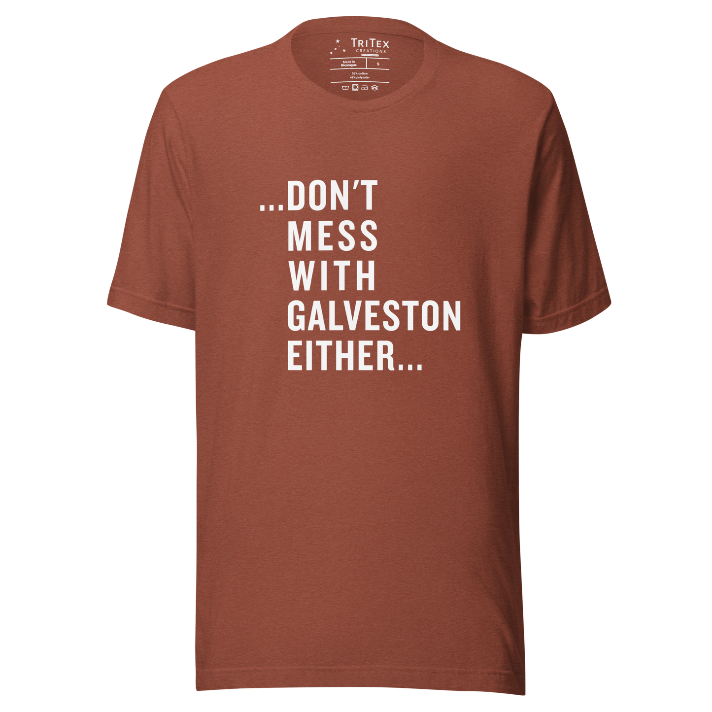 A heather clay t-shirt with the text "...don't mess with Galveston either...".