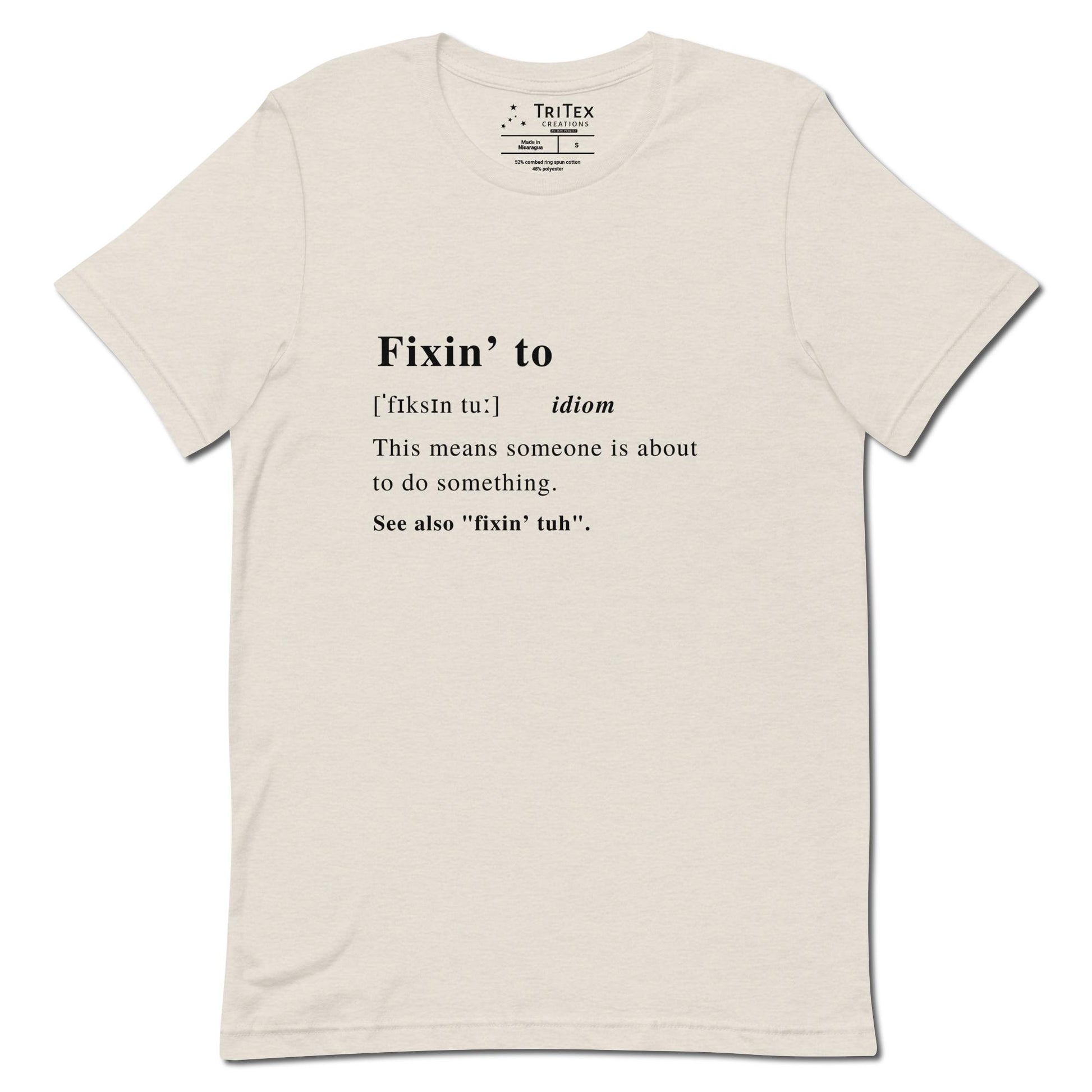 A heather dust t-shirt with the definition of "Fixin' to" styled like a dictionary entry