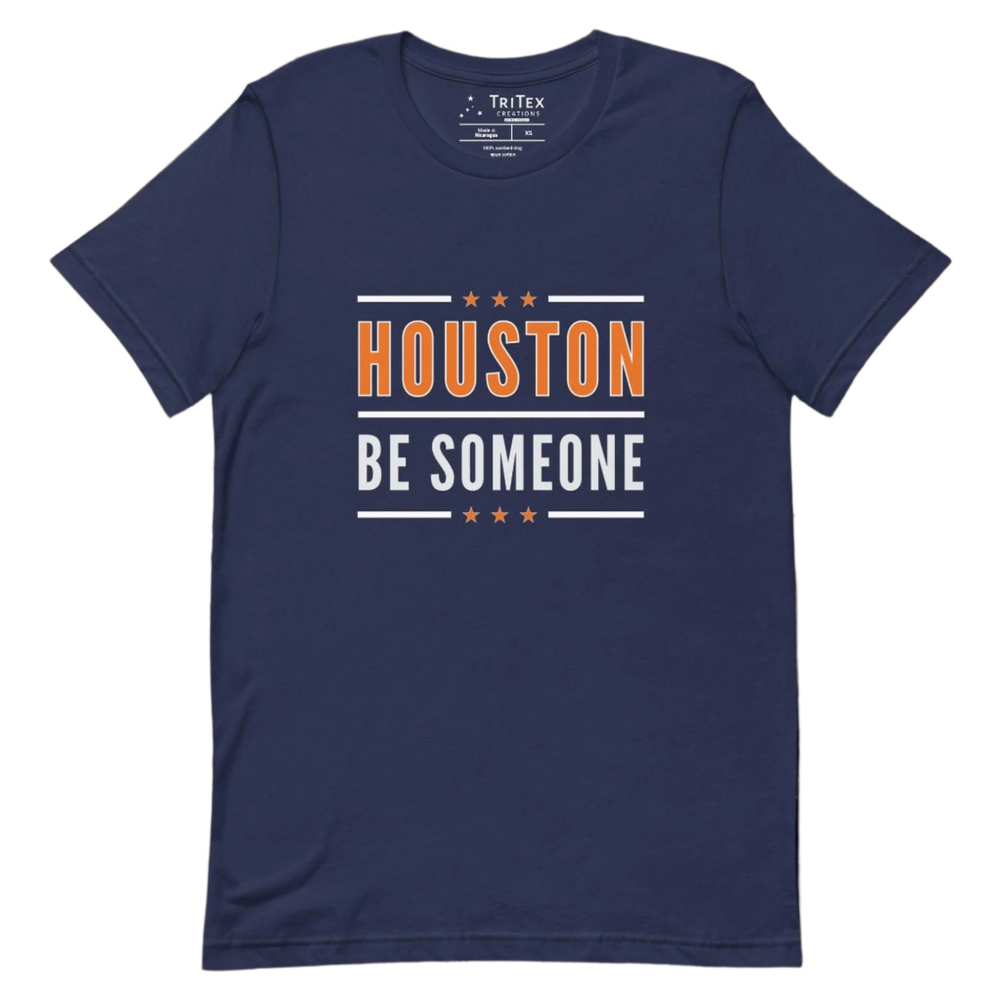 A navy t-shirt with the words "Houston Be Someone".