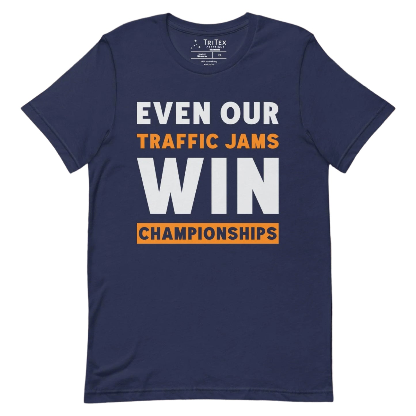 A navy t-shirt with text reading "Even Our Traffic Jams Win Championships".