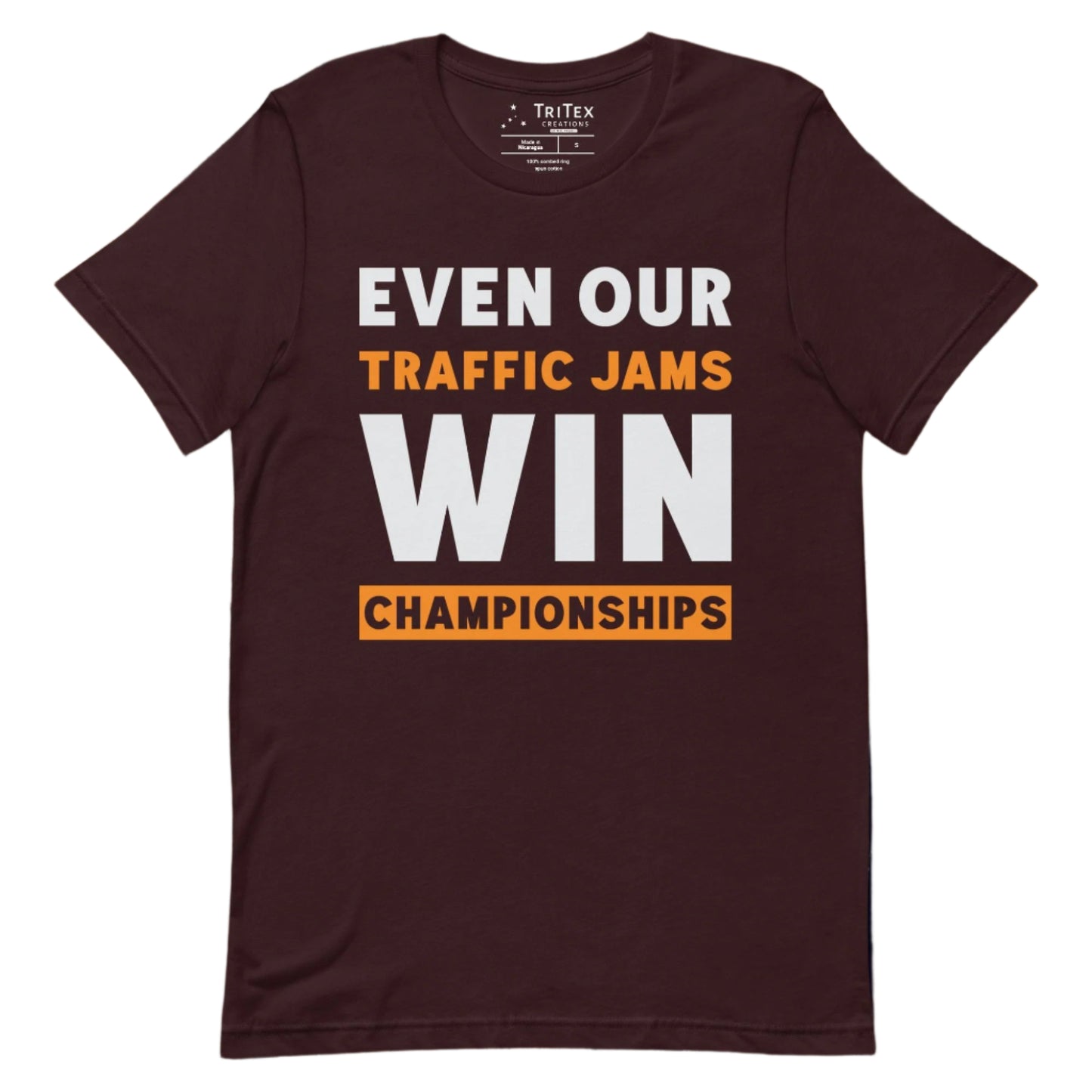 An oxblood black t-shirt with text reading "Even Our Traffic Jams Win Championships".