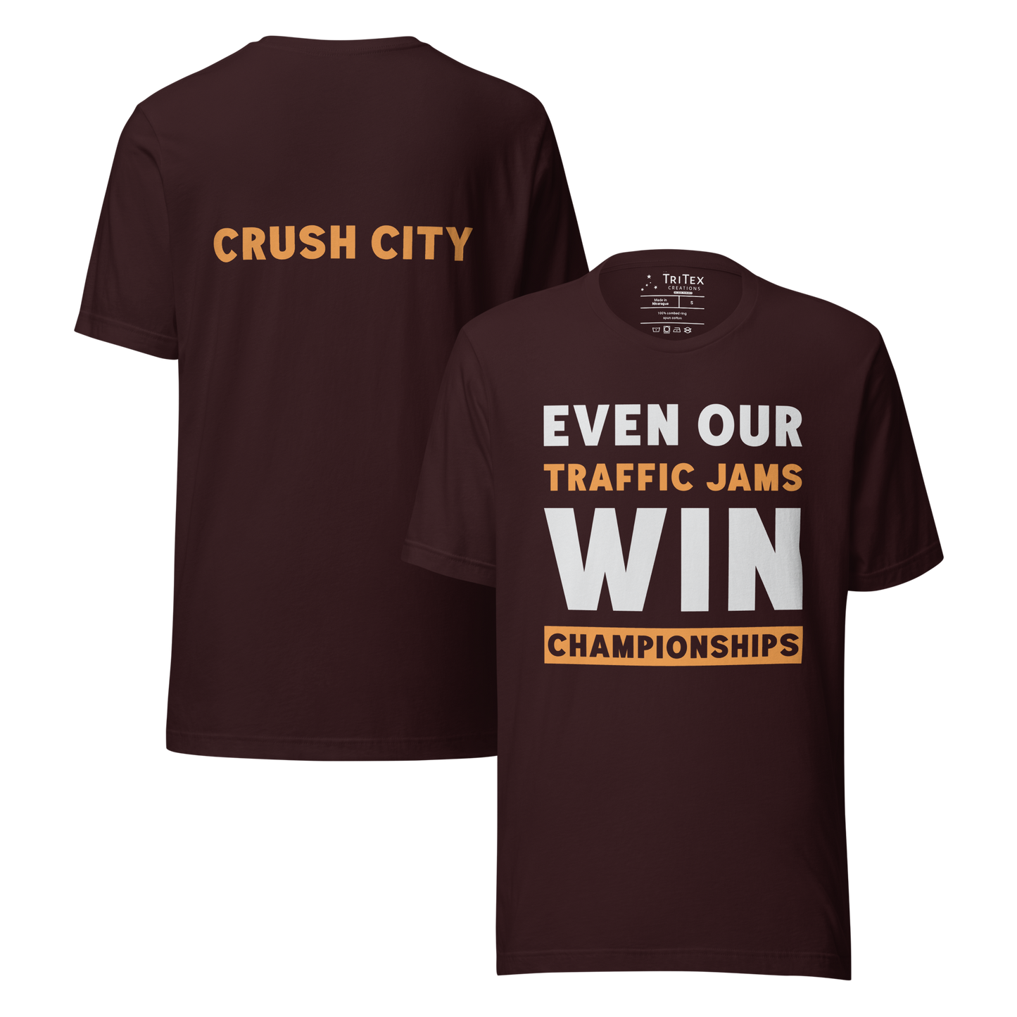 The front and back of an oxblood black t-shirt. Front: text reading "Even Our Traffic Jams Win Championships". Back: text reading "Crush City".