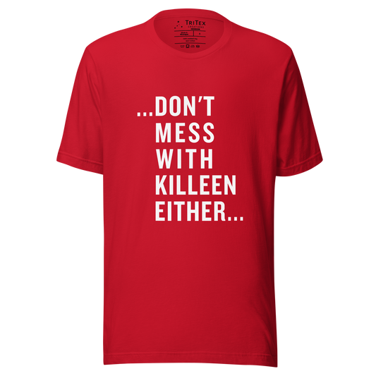 A red t-shirt that reads "...Don't mess with Killeen either...".
