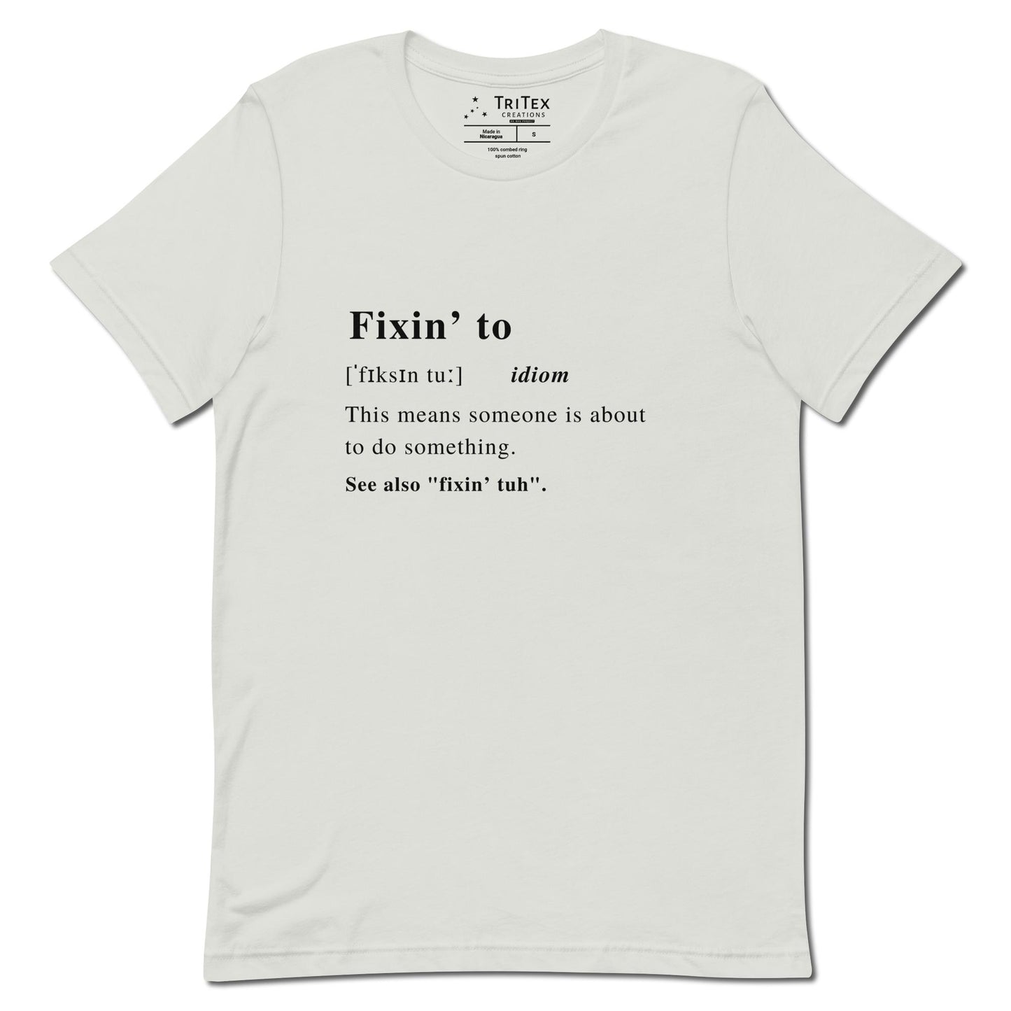 A silver t-shirt with the definition of "Fixin' to" styled like a dictionary entry