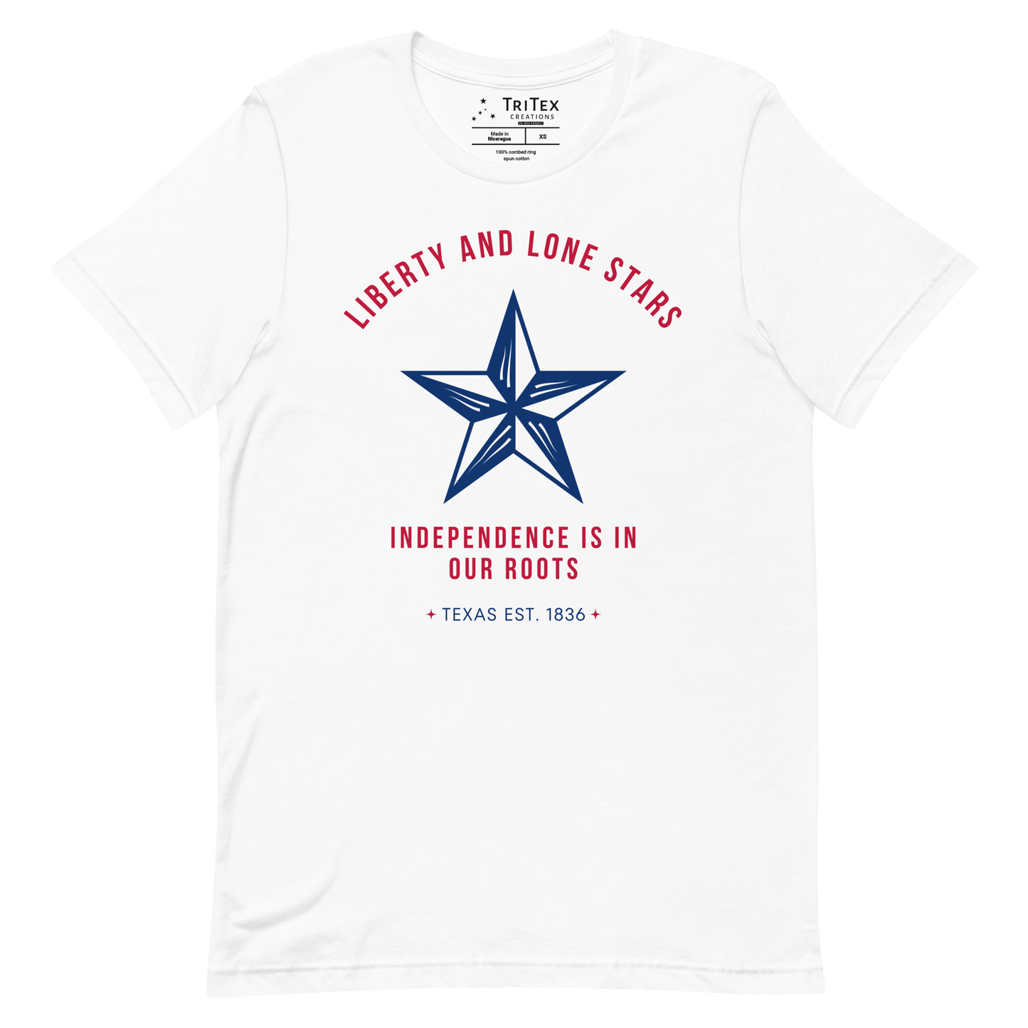 A white shirt featuring a 5-pointed star with the words "Liberty and lone stars. Independence is in our roots. Texas Est. 1836".