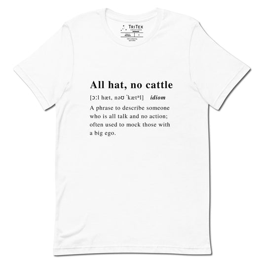 A white t-shirt with the definition of "All hat, no cattle" styled like a dictionary entry.