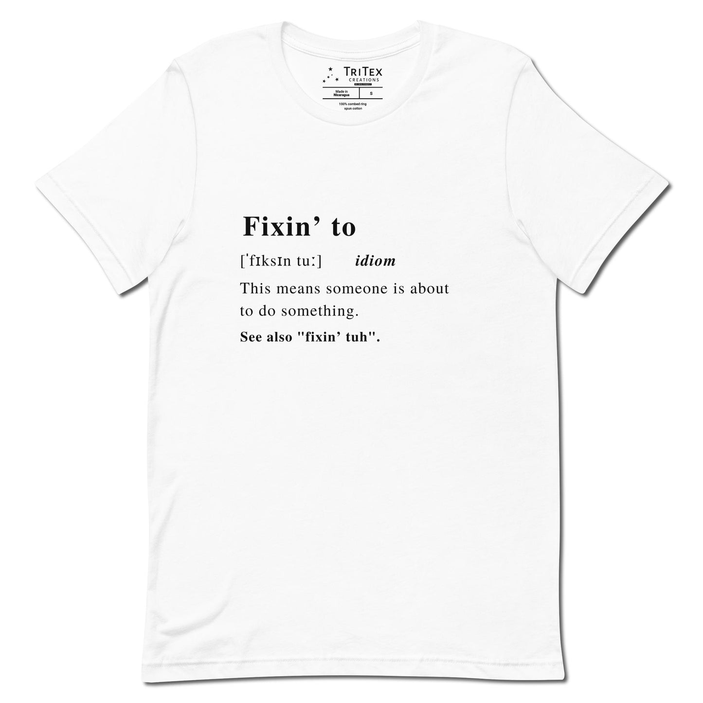 A white t-shirt with the definition of "Fixin' to" styled like a dictionary entry